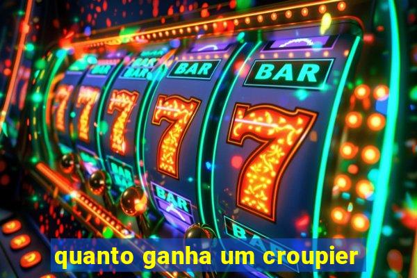 quanto ganha um croupier